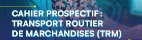 Cahier prospectif : transport routier de marchandises (TRM)