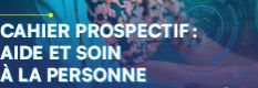 Cahier prospectif : aide et soin à la personne
