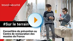 Sur le terrain - Conseillère de prévention au Centre de restauration des musées de France