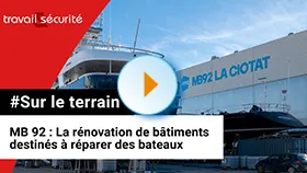 Sur le terrain - MB92 : la renovation de bâtiments destinés à réparer des bateaux